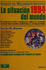 Cover of: La situación del mundo, 1994: informe anual de World Watch Institute Sobre el Medioambiente y el Desarrollo