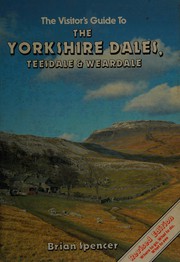 Cover of: The visitor's guide to the Yorkshire Dales, Teesdale & Weardale