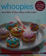 Cover of: Make me: whoopies : more than 50 of the cakey-cookie treats taking the world by storm