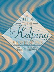 A guide to the helping professions by David J. Srebalus, Duane Brown