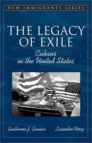 Cover of: The legacy of exile: Cubans in the United States