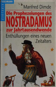 Cover of: Die Prophezeiungen des Nostradamus zur Jahrtausendwende: Enthüllungen eines neuen Zeitalters