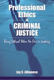 Cover of: Professional ethics in criminal justice: being ethical when no one is looking