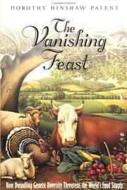 Cover of: The vanishing feast: how dwindling genetic diversity threatens the world's food supply