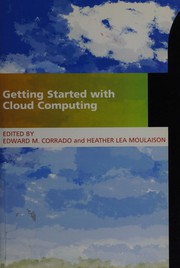 Getting started with cloud computing by Heather Lea Moulaison, Edward M. Corrado