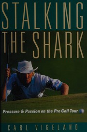 Cover of: Stalking the Shark: pressure and passion on the Pro Golf Tour