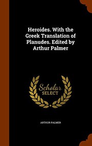 Cover of: Heroides. With the Greek Translation of Planudes. Edited by Arthur Palmer