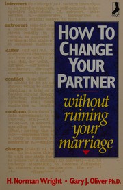 Cover of: How to Change Your Partner by Norman Wright, Gary Oliver