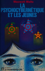 Cover of: La psychocybernétique et les jeunes
