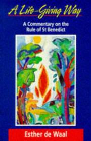 A life-giving way : a commentary on the rule of St Benedict
