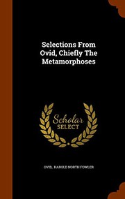 Cover of: Selections From Ovid, Chiefly The Metamorphoses