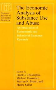 Cover of: The Economic Analysis of Substance Use and Abuse: An Integration of Econometric and Behavioral Economic Research (National Bureau of Economic Research Conference Report)