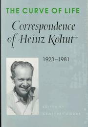 Cover of: The curve of life: correspondence of Heinz Kohut, 1923-1981