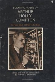 Cover of: Scientific papers of Arthur Holly Compton: x-rays and other studies.