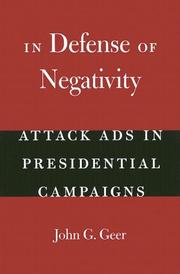 In defense of negativity : attack ads in presidential campaigns