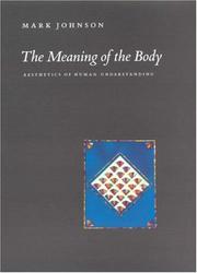 Cover of: The meaning of the body: aesthetics of human understanding