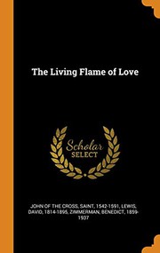 Cover of: The Living Flame of Love by Lewis David 1814-1895, Benedict Zimmerman, John of the Cross
