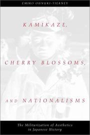 Cover of: Kamikaze, cherry blossoms, and nationalisms: the militarization of aesthetics in Japanese history