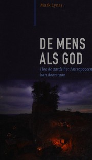 Cover of: De mens als god: hoe de aarde het Antropoceen kan doorstaan