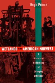 Wetlands of the American Midwest : a historical geography of changing attitudes