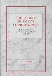Cover of: The church in an age of negligence: ecclesiastical structure and problems of church reform, 1700-1840