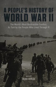 Cover of: A people's history of World War II: the world's most destructive conflict, as told by the people who lived through it