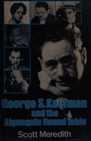 George S. Kaufman and the Algonquin Round Table by Scott Meredith