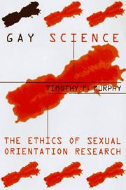 Cover of: Gay science: the ethics of sexual orientation research