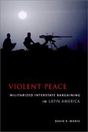 Violent peace : militarized interstate bargaining in Latin America