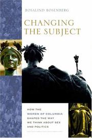 Cover of: Changing the Subject: How the Women of Columbia Shaped the Way We Think About Sex and Politics