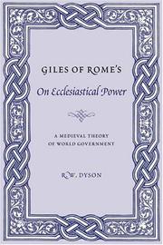 Giles of Rome's On ecclesiastical power : a medieval theory of world government : a critical edition and translation