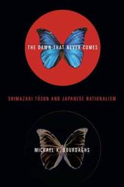 The dawn that never comes : Shimazaki Tōson and Japanese nationalism