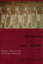 Martyrdom and memory : early Christian culture making