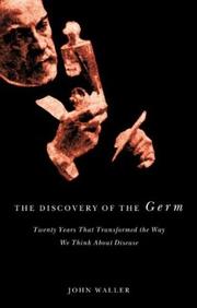 Cover of: The Discovery of the Germ: Twenty Years That Transformed The Way We Think About Disease (Revolutions in Science)