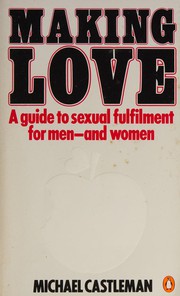 Cover of: Making love: a guide to sexual fulfilment for men - and women