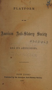 Cover of: Platform of the American Anti-Slavery Society and its auxiliaries.