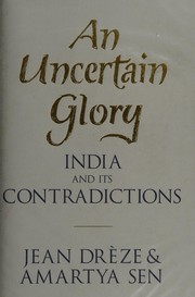 Cover of: An uncertain glory: the contradictions of modern India