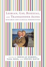 Cover of: Lesbian, Gay, Bisexual, and Transgender Aging: Research and Clinical Perspectives