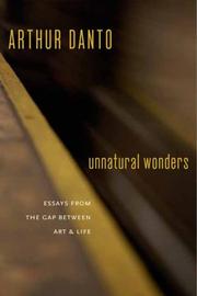 Unnatural wonders by Arthur Coleman Danto, Arthur C. Danto
