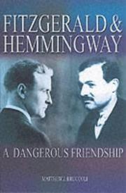 Fitzgerald and Hemingway : a dangerous friendship