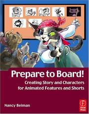 Cover of: Prepare to Board! Creating Story and Characters for Animation Features and Shorts