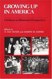 Cover of: Growing Up in America: CHILDREN IN HISTORICAL PERSPECTIVE