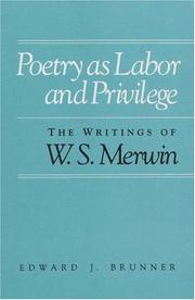 Cover of: Poetry as labor and privilege: the writings of W.S. Merwin