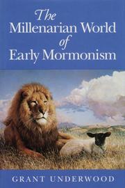 The Millenarian World of Early Mormonism by Grant Underwood