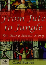 Cover of: FROM JUTE TO JUNGLE: the mary slessor story