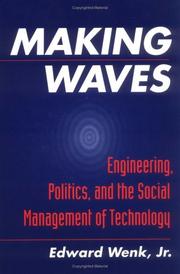 Cover of: Making waves: engineering, politics, and the social management of technology