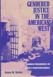 Cover of: Gendered justice in the American West: women prisoners in men's penitentiaries