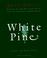 Cover of: White Pine