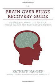 Cover of: The Brain over Binge Recovery Guide: A Simple and Personalized Plan for Ending Bulimia and Binge Eating Disorder