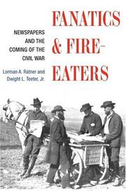 Cover of: Fanatics and fire-eaters: newspapers and the coming of the Civil War